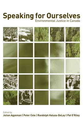 Speaking for Ourselves: Environmental Justice in Canada - Agyeman, Julian (Editor)