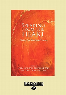 Speaking from the Heart (Large Print) - Morgan, Sally, and Mia, Tjalaminu, and Kwaymullina, Blaze