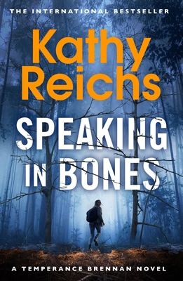 Speaking in Bones: An unputdownable crime thriller from Sunday Times Bestselling author Kathy Reichs (Temperance Brennan Book 18) - Reichs, Kathy