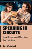 Speaking in Circuits: How Humans and Machines Communicate