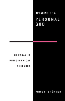 Speaking of a Personal God: An Essay in Philosophical Theology - Brummer, Vincent