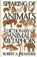 Speaking of Animals: A Dictionary of Animal Metaphors