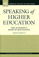 Speaking of Higher Education: The Academic's Book of Quotations