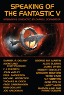 Speaking of the Fantastic V: Interviews with Science Fiction and Fantasy Authors