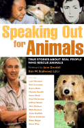 Speaking Out for Animals: True Stories about Real People Who Rescue Animals