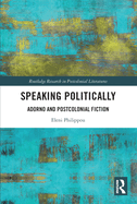 Speaking Politically: Adorno and Postcolonial Fiction