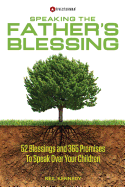 Speaking the Father's Blessing: 52 Blessings and 365 Promises to Speak Over Your Children