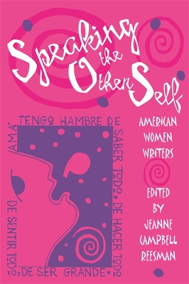 Speaking the Other Self: American Women Writers - Reesman, Jeanne Campbell (Editor), and Aarons, Victoria (Contributions by), and Brogan, Jacqueline Vaught (Contributions by)