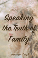 Speaking the Truth of Family: Speaking the Truth Book One