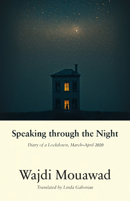 Speaking through the Night: Diary of a Lockdown, MarchApril 2020 - Mouawad, Wajdi