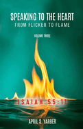 Speaking to the Heart from Flicker to Flame, Volume three, ISAIAH 55: 11