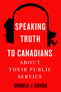 Speaking Truth to Canadians about Their Public Service