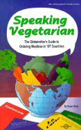 Speaking Vegetarian: The Globetrotter's Guide to Ordering Meatless in 197 Countries - Geon, Bryan