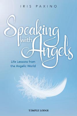 Speaking with Angels: Life Lessons from the Angelic World - Paxino, Iris, and Barton, Matthew (Translated by)