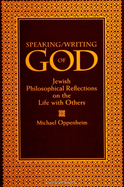 Speaking/Writing of God: Jewish Philosophical Reflections on the Life with Others