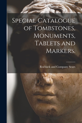 Special Catalogue of Tombstones, Monuments, Tablets and Markers. - Sears Roebuck & Co (Creator)