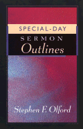 Special-Day Sermon Outlines - Olford, Stephen F, Dr.