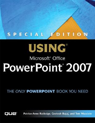 Special Edition Using Microsoft Office PowerPoint 2007 - Rutledge, Patrice-Anne, and Bajaj, Geetesh