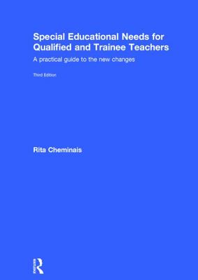 Special Educational Needs for Qualified and Trainee Teachers: A practical guide to the new changes - Cheminais, Rita
