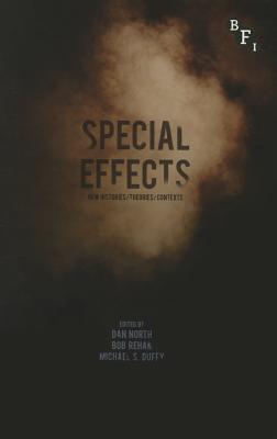 Special Effects: New Histories, Theories, Contexts - North, Dan, Professor, and Rehak, Bob, and Duffy, Michael