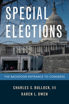 Special Elections: The Backdoor Entrance to Congress - Bullock, Charles S, III, and Owen, Karen L