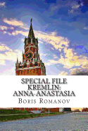 Special File Kremlin: Anna-Anastasia: (In Russian)