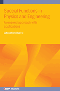 Special Functions in Physics and Engineering: A renewed approach with applications