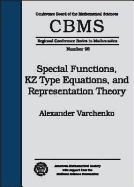 Special Functions, Kz Type Equations, and Representation Theory - Varchenko, A N