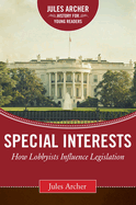 Special Interests: How Lobbyists Influence Legislation