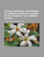 Special Method in the Reading of Complete English Classics in the Grades of the Common School