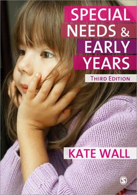 Special Needs and Early Years: A Practitioner Guide - Wall, Kate