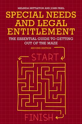 Special Needs and Legal Entitlement, Second Edition: The Essential Guide to Getting Out of the Maze - Nettleton, Melinda, and Friel, John