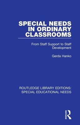 Special Needs in Ordinary Classrooms: From Staff Support to Staff Development - Hanko, Gerda