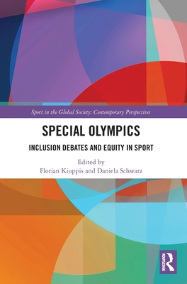 Special Olympics: Inclusion Debates and Equity in Sport - Kiuppis, Florian (Editor), and Schwarz, Daniela (Editor)