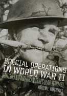 Special Operations in World War II: British and American Irregular Warfare Volume 39