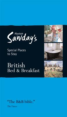 Special Places to Stay: British Bed & Breakfast - Alastair Sawday (Creator)