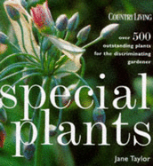 Special Plants: Over 500 Outstanding Plants for the Enthusiastic Gardener