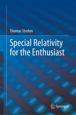 Special Relativity for the Enthusiast - Strohm, Thomas