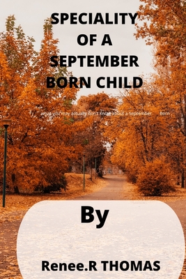 Speciality of a September Born Child: what you may actually don't know about a September Born - Thomas, Renee R