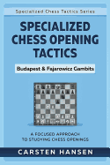 Specialized Chess Opening Tactics - Budapest & Fajarowicz Gambits: A Focused Approach to Studying Chess Openings