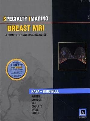 Specialty Imaging: Breast MRI: A Comprehensive Imaging Guide - Raza, Sughra, and Birdwell, Robyn L, MD, Facr, and Ritner, Julie A