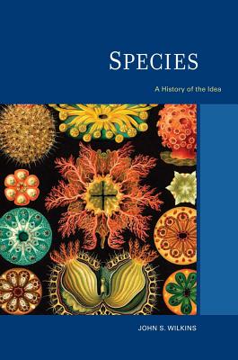 Species: A History of the Idea Volume 1 - Wilkins, John S