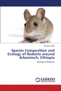 Species Composition and Ecology of Rodents Around Arbaminch, Ethiopia