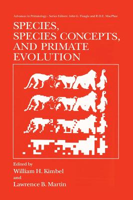 Species, Species Concepts and Primate Evolution - Kimbel, William H (Editor), and Martin, Lawrence B (Editor)