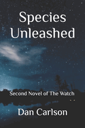 Species Unleashed: Second Novel of The Watch
