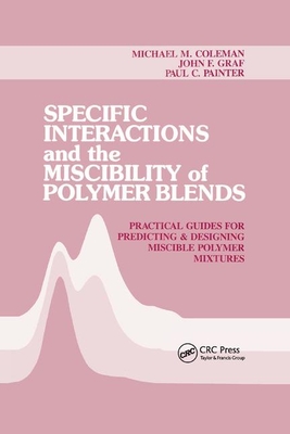 Specific Interactions and the Miscibility of Polymer Blends - Coleman, Michael M., and Painter, Paul C., and Graf, John F.