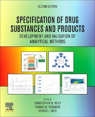 Specification of Drug Substances and Products: Development and Validation of Analytical Methods - Riley, Christopher M. (Editor), and Rosanske, Thomas W. (Editor), and Reid, George L. (Editor)