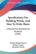 Specifications For Building Words, And How To Write Them: A Manual For Architectural Students (1905)