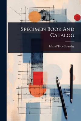 Specimen Book And Catalog - Foundry, Inland Type