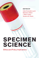 Specimen Science: Ethics and Policy Implications